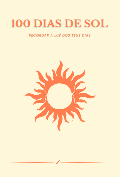100 Dias de Sol : Recordar a Luz dos Teus Dias